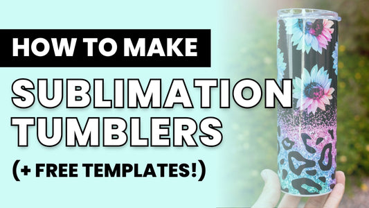 How to Make Sublimation Tumblers (+ Free Templates)