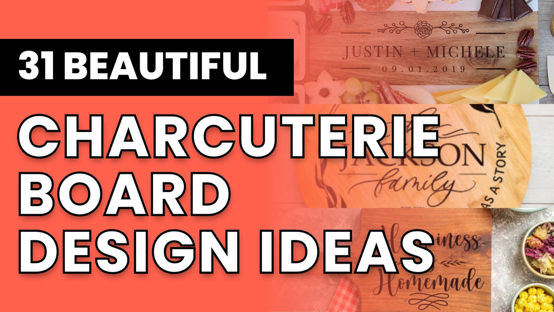 31 Wood Charcuterie Board Design Ideas for Engraving & More