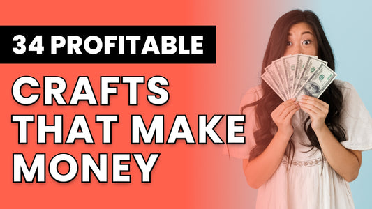 34 Crafts That Make Money in 2024 (w/ Real-Life Examples)