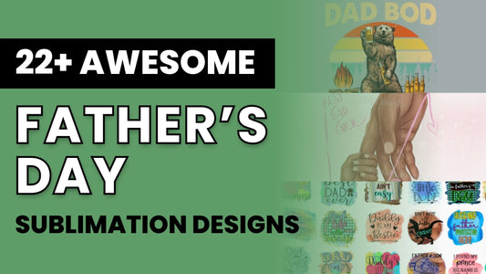 22 Dad-Themed Sublimation Designs for Father’s Day