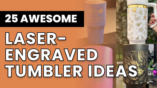 25 Awesome Laser-Engraved Tumbler Ideas